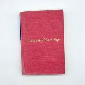 Only Fifty Years Ago Gladys Hasty Carroll 1962 First Edition Vintage HC Book